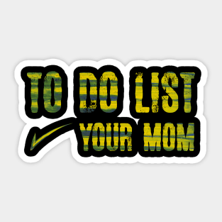 TO DO LIST YOUR MOM Sticker